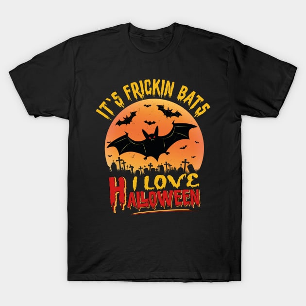 Its Frickin Bats | I Love Halloween T-Shirt by Estrytee